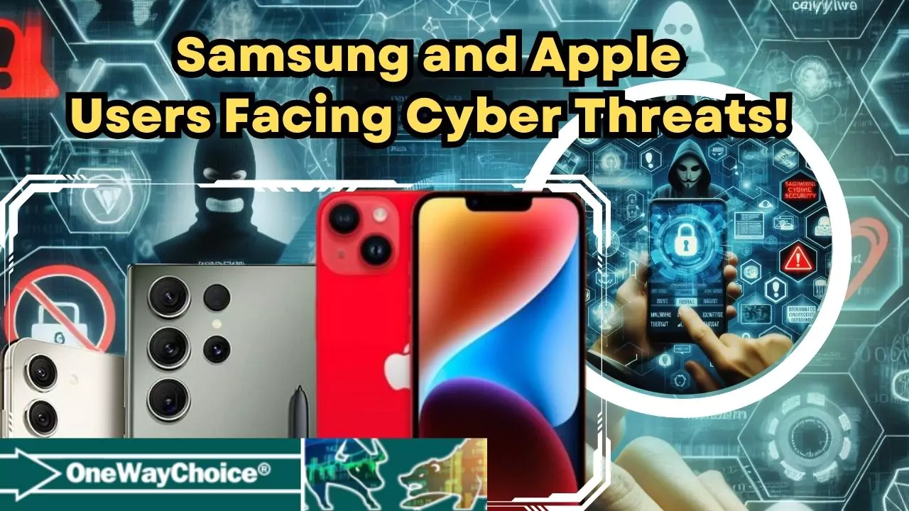 Critical Security Alert Samsung and Apple Users Facing Cyber Threats